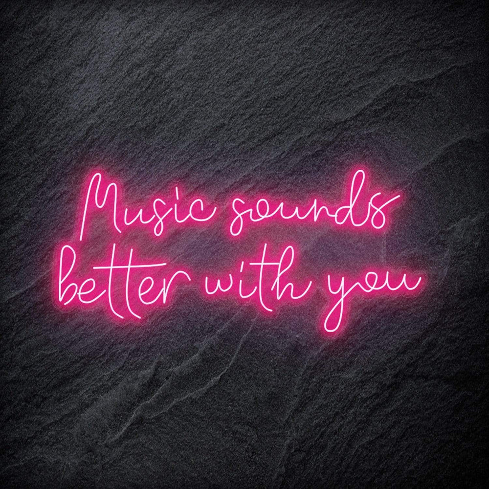 "Music Sounds Better With You" Neon Schriftzug - NEONEVERGLOW