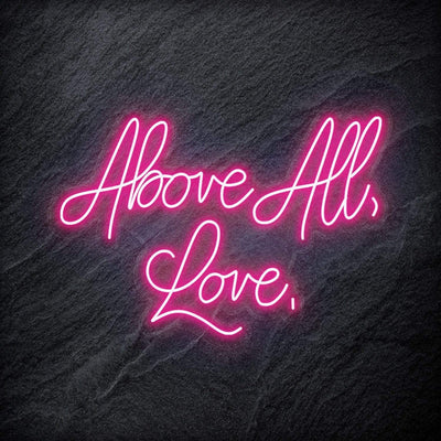 "Above All,Love," Neon Schriftzug - NEONEVERGLOW