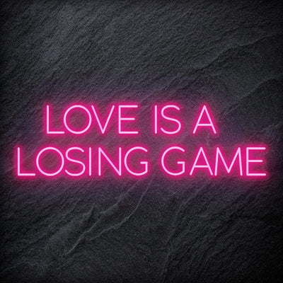 "Love Is A Losing Game" Neon Schriftzug Sign - NEONEVERGLOW