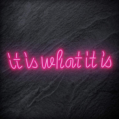 "It is What It Is" Neon Sign Schriftzug - NEONEVERGLOW