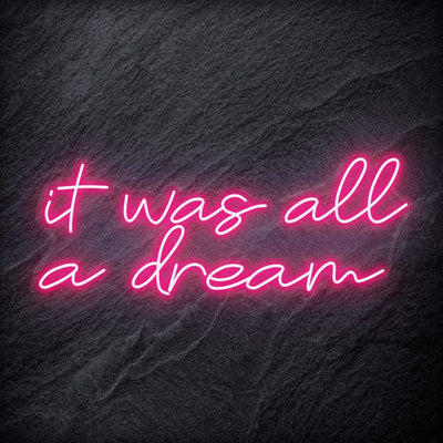 "It was all a dream" Neon Schriftzug Sign - NEONEVERGLOW