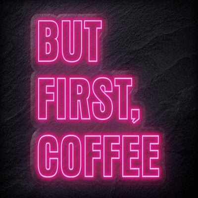 "But First Coffee" Neonschild - NEONEVERGLOW