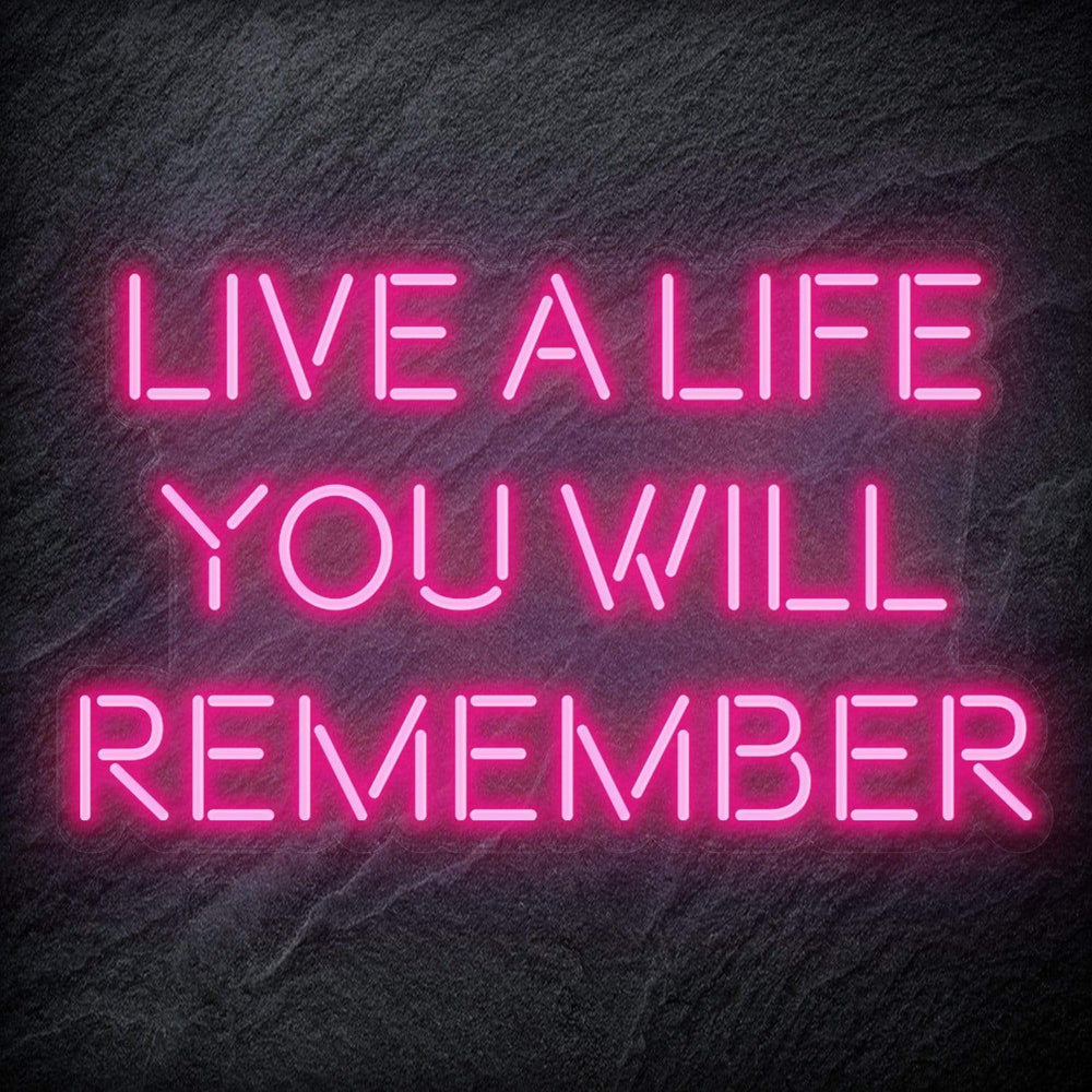 "Live A Life You Will Remember" Neon Schriftzug - NEONEVERGLOW