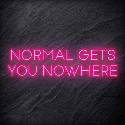 "Normal Gets You Nowhere" Neon Sign Schriftzug - NEONEVERGLOW