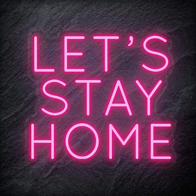 "Let´s Stay Home" Neon Schriftzug - NEONEVERGLOW