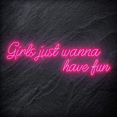 "Girls Just Wanna Have Fun" Neon Schriftzug Sign - NEONEVERGLOW