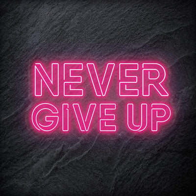 "Never Give Up" Neon Schriftzug Sign - NEONEVERGLOW