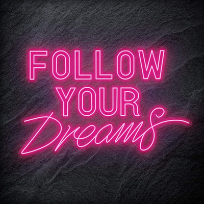 "Follow Your Dreams" Neon Sign Schriftzug - NEONEVERGLOW