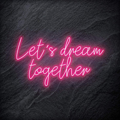 "Let´s Dream Together" Neon Schriftzug - NEONEVERGLOW