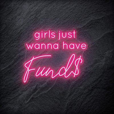 "Girls Just Wanna Have Funds" Neon Schriftzug - NEONEVERGLOW