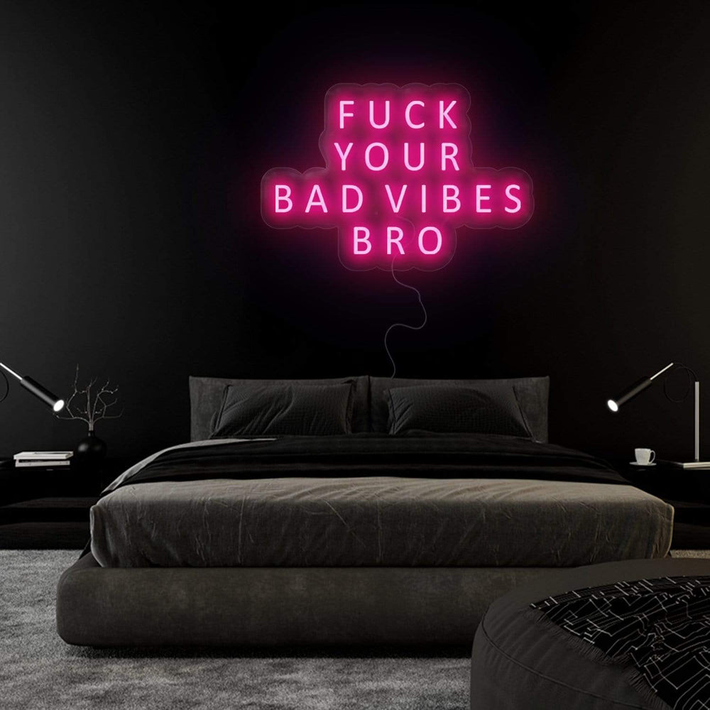 "Fuck Your Bad Vibes" Neon Sign Schriftzug - NEONEVERGLOW