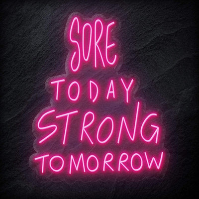 "Sore Today Strong Tomorrow" Neonschild Sign - NEONEVERGLOW