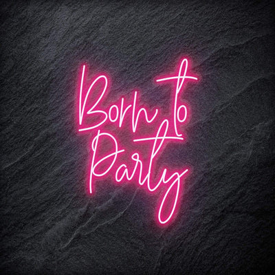 "Born To Party" Neonschild - NEONEVERGLOW