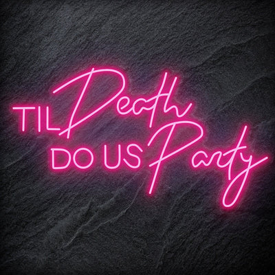 "Til Death Do Us Party" Neonschild Sign Schriftzug - NEONEVERGLOW