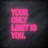 "Your Only Limit Is You"  LED Neon Schild - NEONEVERGLOW