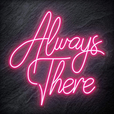 "Always There" Neon Schriftzug - NEONEVERGLOW