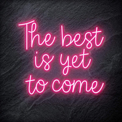 "The Best Yet To Come" Neon Schriftzug - NEONEVERGLOW