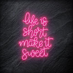" Life is Short Make It Sweet" LED Neon Schriftzug - NEONEVERGLOW