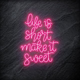 " Life is Short Make It Sweet" LED Neon Schriftzug - NEONEVERGLOW