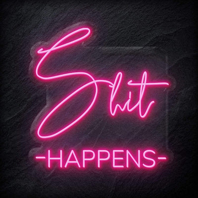 "Shit Happens" Neon Schild - NEONEVERGLOW