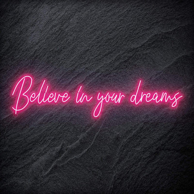 "Believe In Your Dreams" Neon Schriftzug Sign - NEONEVERGLOW