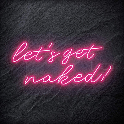 "Lets Get Naked" Neon Schriftzug - NEONEVERGLOW