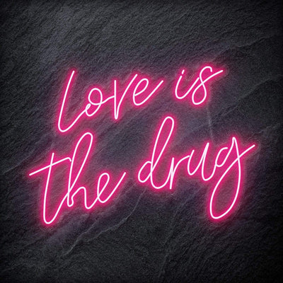 "Love is The Drug" Neonschild Sign Schriftzug - NEONEVERGLOW