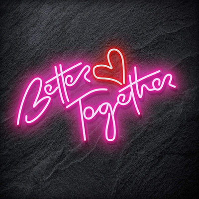 "Better Together" Neonschild Schriftzug Sign - NEONEVERGLOW
