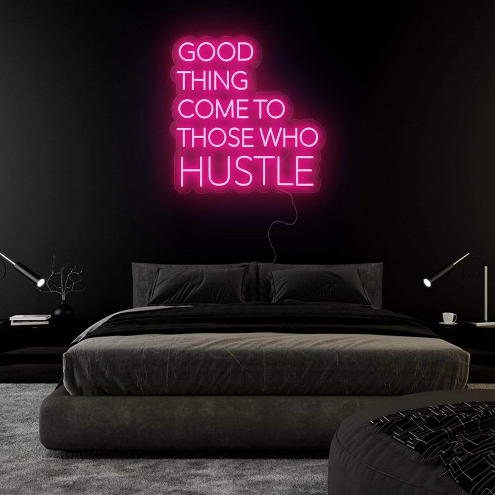 "Good Thing Come To Those Who Hustle" Neon Sign Schriftzug - NEONEVERGLOW