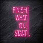 "Finish What You Start" LED Neonschild - NEONEVERGLOW