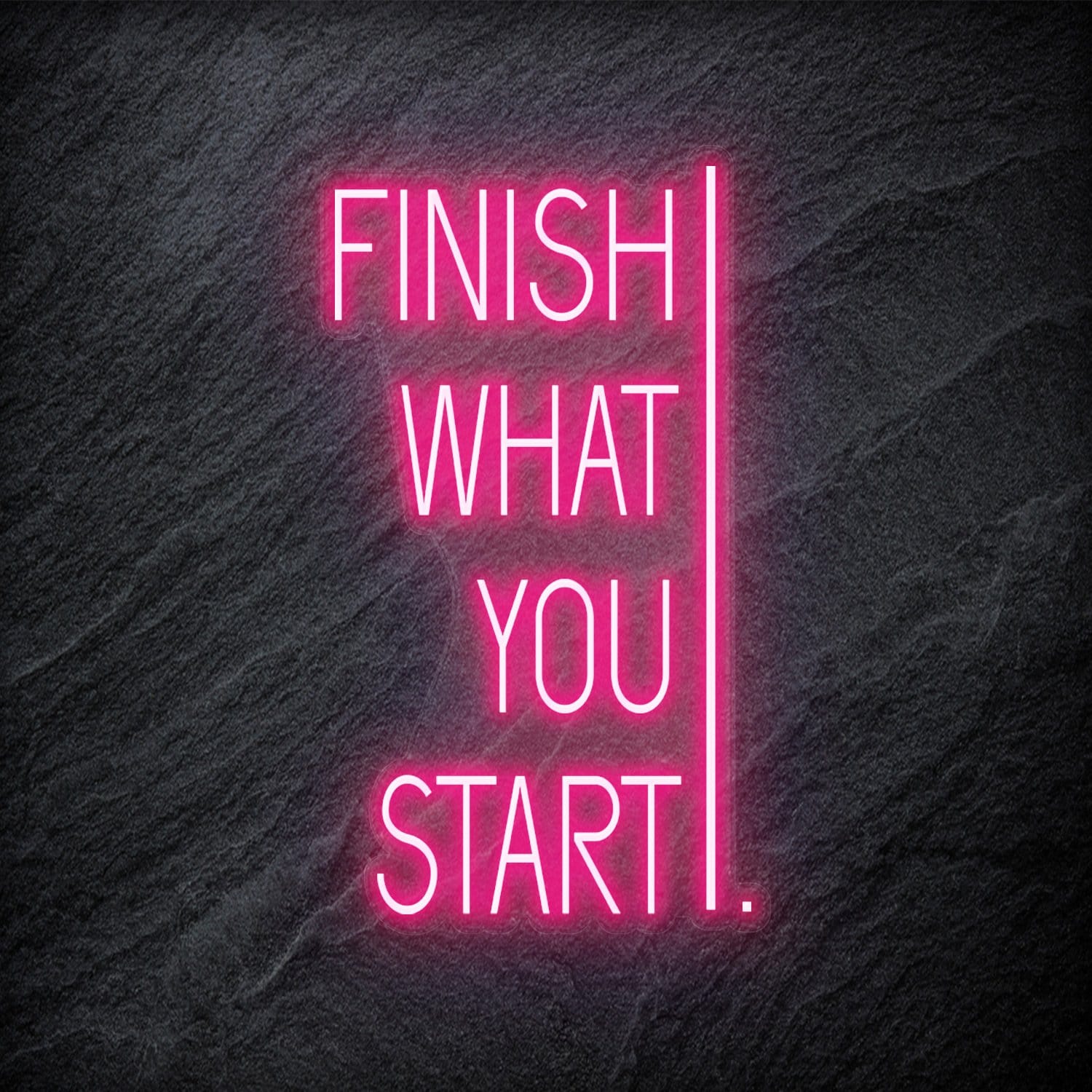 "Finish What You Start" LED Neonschild - NEONEVERGLOW