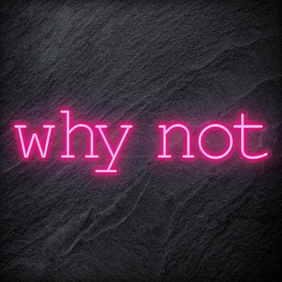 "Why Not" Neon Sign Schriftzug - NEONEVERGLOW