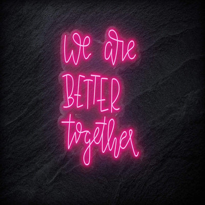 "We Are Better Together" Neonschild - NEONEVERGLOW