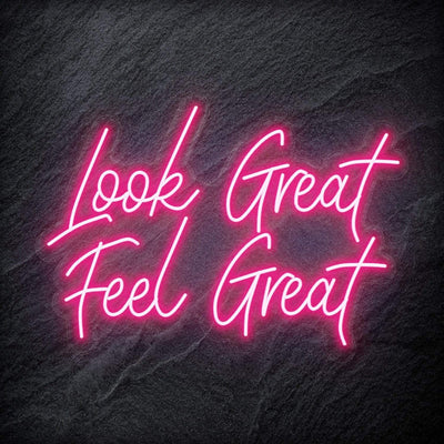 "Look Great Feel Great" Neon Schriftzug Sign - NEONEVERGLOW