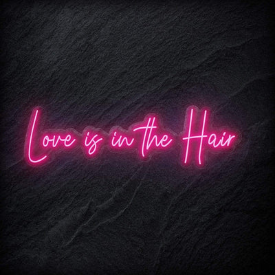 "Love Is in The Hair" Neon Sign Schriftzug - NEONEVERGLOW