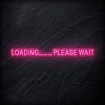 "Loading..Please Wait" LED Neon Schriftzug - NEONEVERGLOW