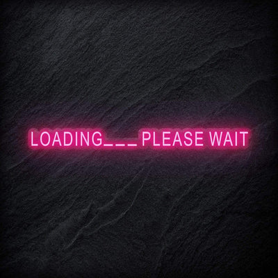 "Loading..Please Wait" Neon Schriftzug - NEONEVERGLOW