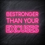 "Be Stronger Than Your Excuses" LED Neonschild - NEONEVERGLOW