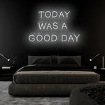 "Today Was A Good Day" LED Neonschild Sign Schriftzug - NEONEVERGLOW