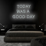 "Today Was A Good Day" LED Neonschild Sign Schriftzug - NEONEVERGLOW