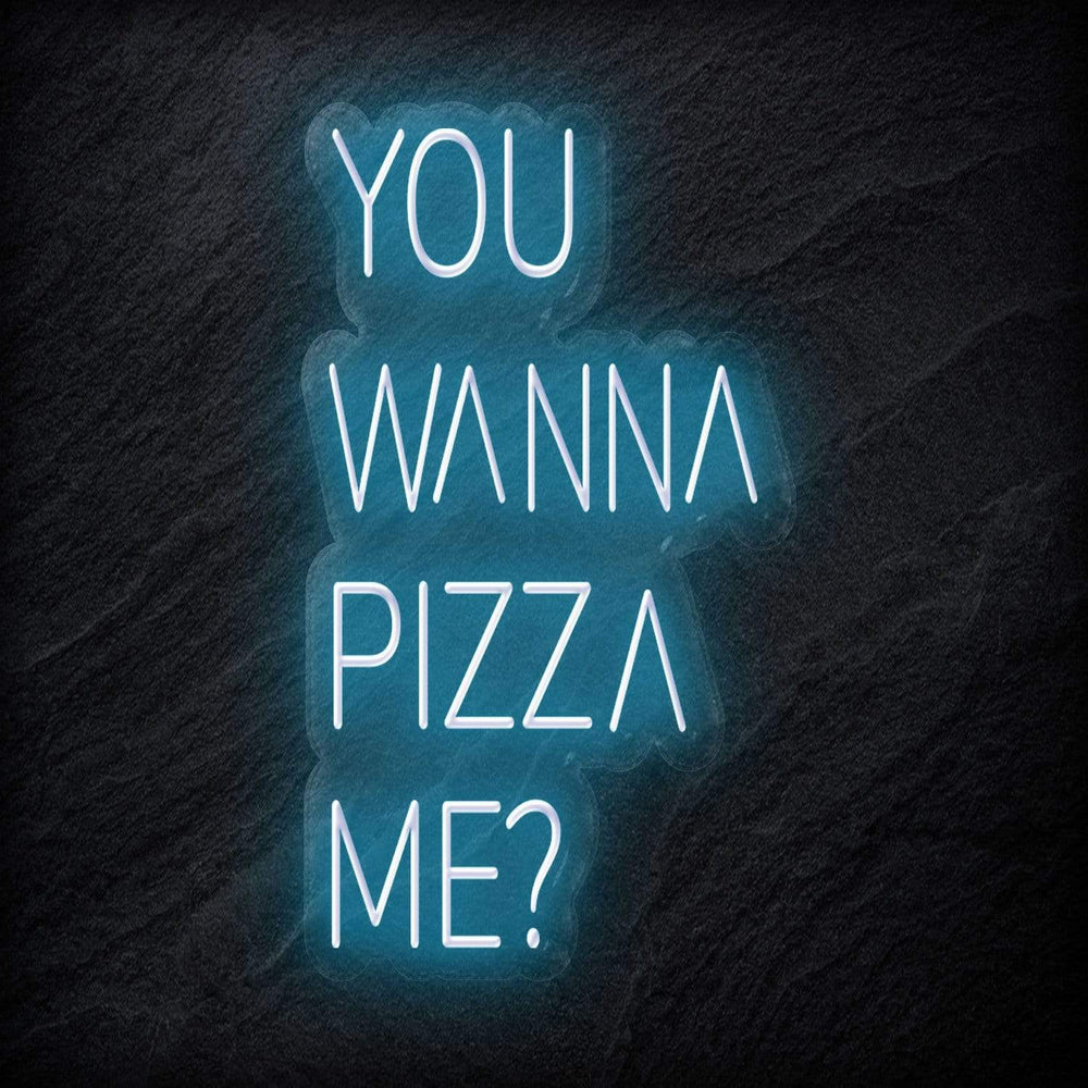 "You Wanna Pizza Me" Neon Schriftzug - NEONEVERGLOW