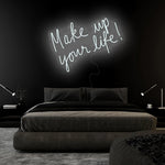 "Make Up Your Life" LED Neonschild Sign Schriftzug - NEONEVERGLOW