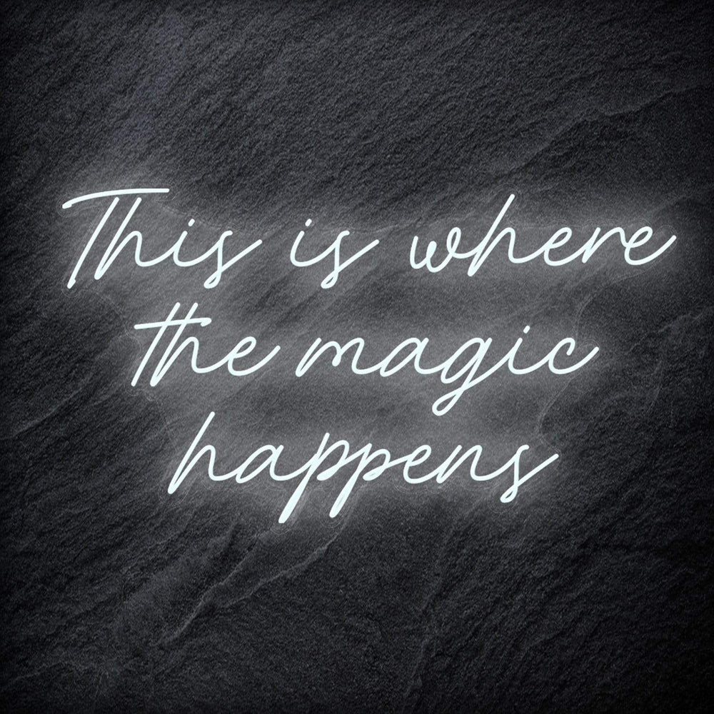 "This Is Where The Magic Happens" Neon Schriftzug - NEONEVERGLOW