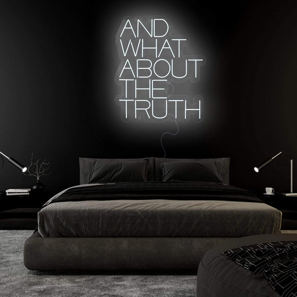 "And What About The Truth" Neonschild Sign Schriftzug - NEONEVERGLOW