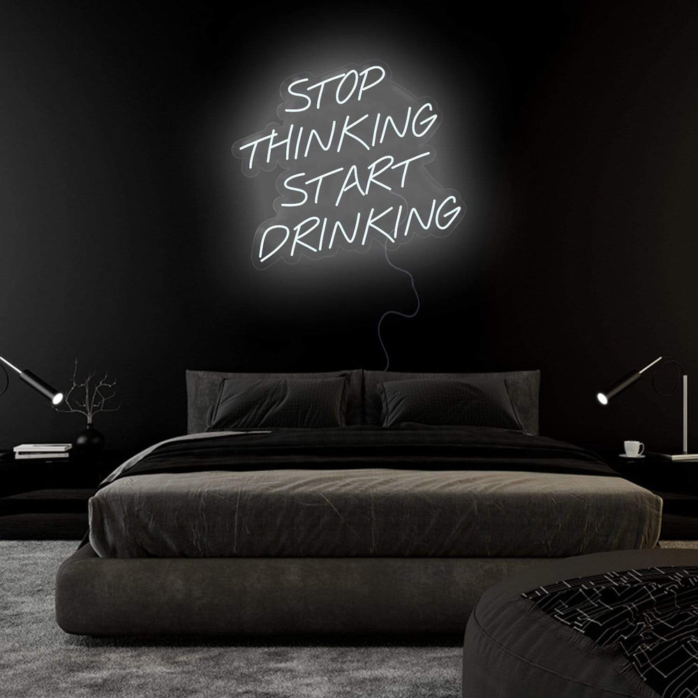 "Stop Thinking Start Drinking" Neon Sign Schriftzug - NEONEVERGLOW