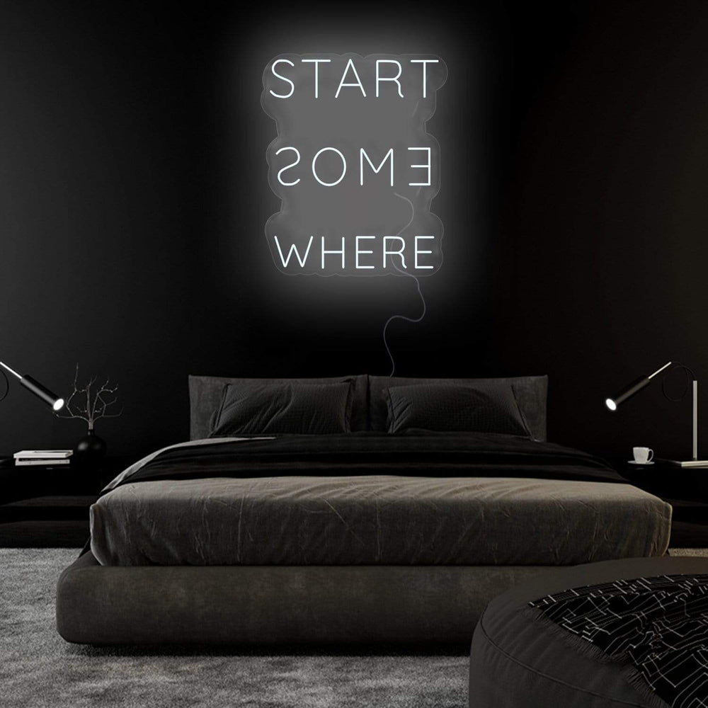 " Start Some Where" Neonschild Sign - NEONEVERGLOW