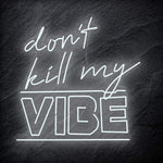 "Don´t Kill My Vibe" LED Neon Schriftzug Sign - NEONEVERGLOW