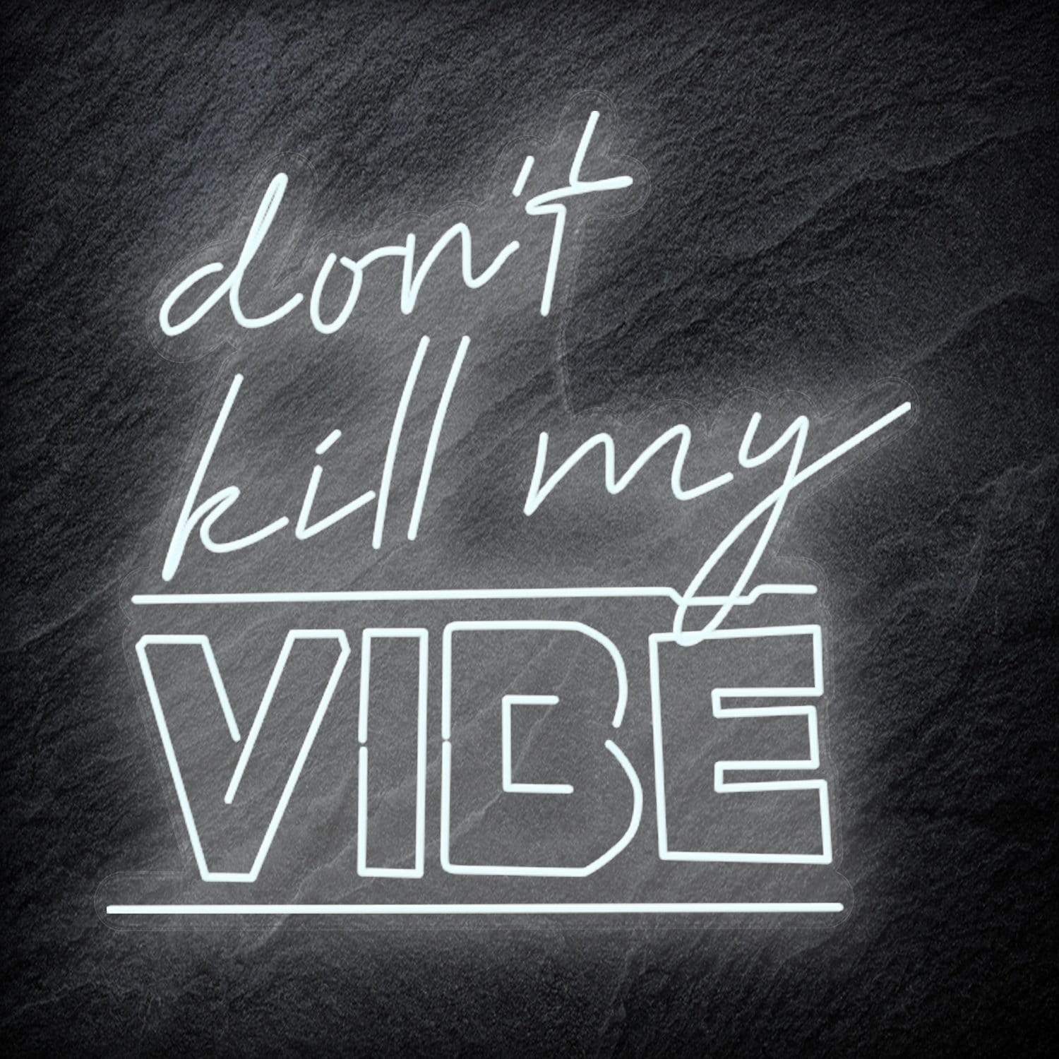 "Don´t Kill My Vibe" LED Neon Schriftzug Sign - NEONEVERGLOW