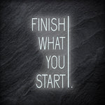 "Finish What You Start" LED Neonschild - NEONEVERGLOW