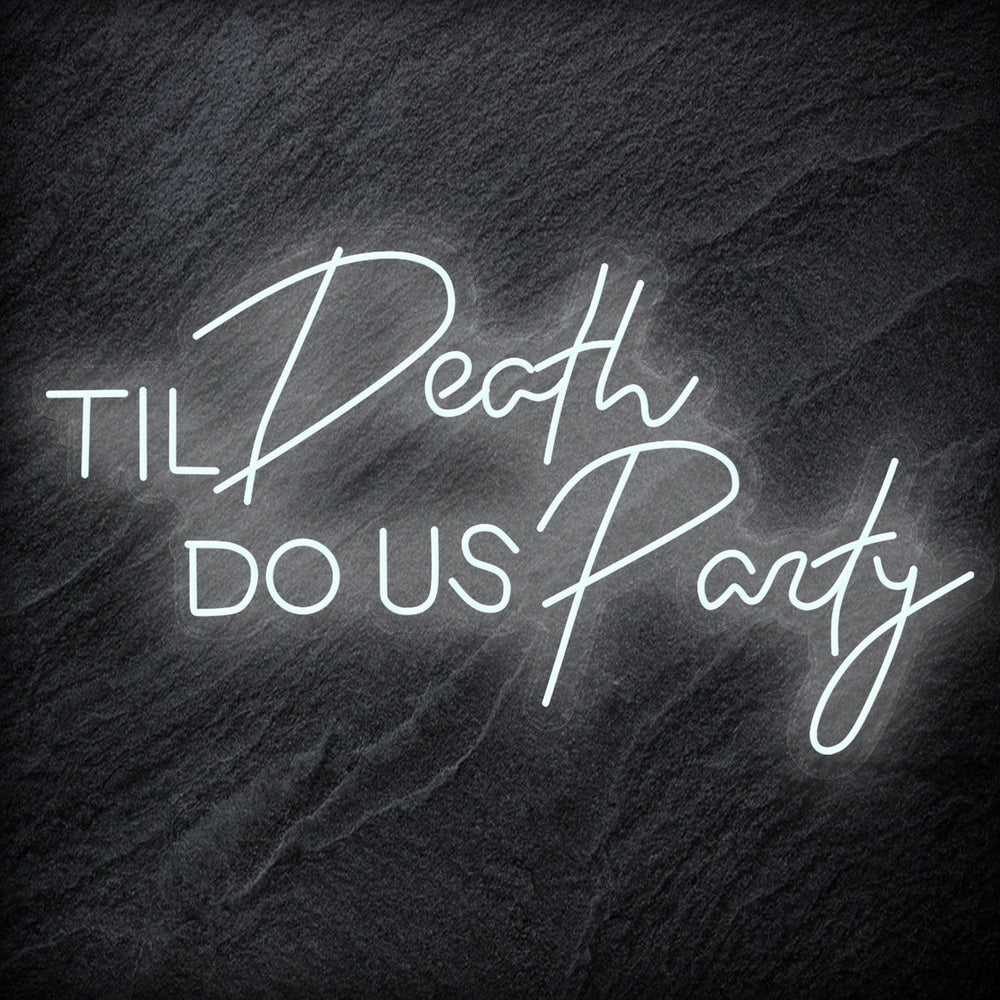 "Til Death Do Us Party" Neonschild Sign Schriftzug - NEONEVERGLOW